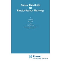 Nuclear Data Guide for Reactor Neutron Metrology Hardcover, Springer