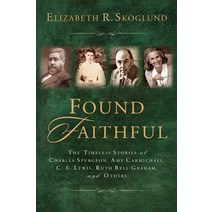 Found Faithful: The Timeless Stories of Charles Spurgeon Amy Carmichael C.S. Lewis Ruth Bell Graham and Others Paperback, Discovery House Publishers