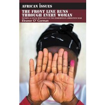 The Front Line Runs Through Every Woman: Women & Local Resistance in the Zimbabwean Liberation War Paperback, James Currey