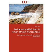 Ecriture Et Societe Dans Le Roman Africain Francophone = Ecriture Et Socia(c)Ta(c) Dans Le Roman Africain Francophone Paperback, Univ Europeenne
