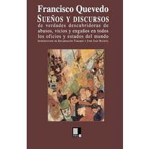 Suenos y Discursos de Verdades Descubridoras de Abusos Vicios y Enganos En Todos Los Oficios y Estados del Mundo Paperback, Editorial Doble J, S.L.