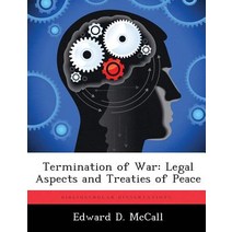 Termination of War: Legal Aspects and Treaties of Peace Paperback, Biblioscholar