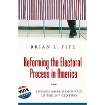 Reforming the Electoral Process in America: Toward More Democracy in the 21st Century Hardcover, Praeger Publishers