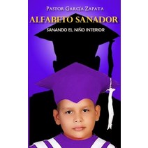 Alfabeto Sanador: Sanando El Nino Interior Paperback, Createspace Independent Publishing Platform