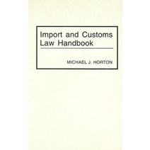 Import and Customs Law Handbook Hardcover, Quorum Books