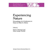 Experiencing Nature: Proceedings of a Conference in Honor of Allen G. Debus Paperback, Springer