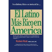 El Latino Mas Rico En America: No En Babilonia Mexico Espana Puerto Rico Cuba O En America del Sur .... Paperback, Createspace