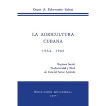 La Agricultura Cubana 1934 - 1936: Regimen Social Productividad y Nivel de Vida del Sector Agricola Paperback, Ediciones Universal