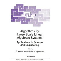 Algorithms for Large Scale Linear Algebraic Systems:: Applications in Science and Engineering Hardcover, Springer