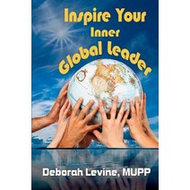 Inspire Your Inner Global Leader: True Stories for New Leaders Paperback, Createspace Independent Publishing Platform