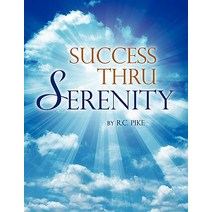 Success Thru Serenity Paperback, R.C. Pike