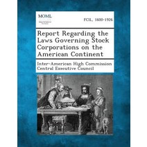 Report Regarding the Laws Governing Stock Corporations on the American Continent Paperback, Gale, Making of Modern Law