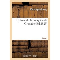 Histoire de la Conquete de Grenade. Tome 2 Paperback, Hachette Livre - Bnf