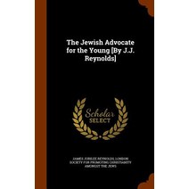 The Jewish Advocate for the Young [By J.J. Reynolds] Hardcover, Arkose Press