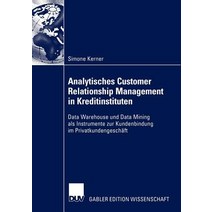Analytisches Customer Relationship Management in Kreditinstituten: Data Warehouse Und Data Mining ALS ..., Deutscher Universitatsverlag