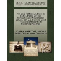 Jew Sing Petitioner V. Bruce G. Barber District Director Immigration and Naturalization Service S..., Gale Ecco, U.S. Supreme Court Records