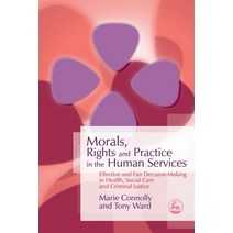 Morals Rights and Practice in the Human Services: Effective and Fair Decision-Making in Health Socia..., Jessica Kingsley Publishers Ltd