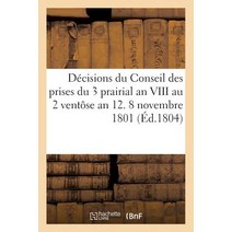 Decisions Du Conseil Des Prises Du 3 Prairial an VIII Au 2 Ventose an 12. 8 Novembre 1801, Hachette Livre - Bnf