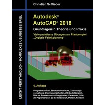 Autodesk AutoCAD 2018 - Grundlagen in Theorie Und Praxis, Books on Demand