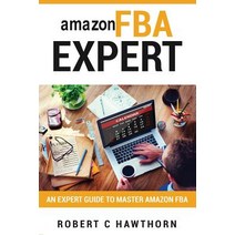 Amazon Fba Expert: An Expert Guide to Master Amazon Fba Paperback, Createspace Independent Publishing Platform