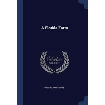 A Florida Farm Paperback, Sagwan Press