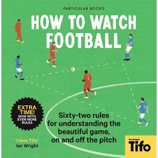 (外文書) How to Watch Football: 52 Rules for Understanding the Beautiful Game on and Off... Hardcover, Particular Books, English