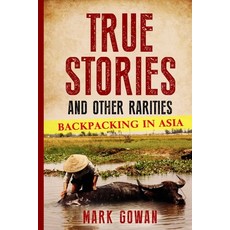 (外文書)True Stories and Other Rarities: Backpacking in Asia Paperback, Independently Published, English