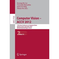Computer Vision -- Accv 2012: 11th Asian Conference on Computer Vision Daejeon Korea November 5-9 ..., Springer