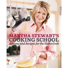 Martha Stewart's Cooking School: Lessons and Recipes for the Home Cook, Clarkson Potter