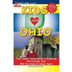 Kids Love Ohio: Your Family Travel Guide to Exploring Kid-Friendly Ohio: 500 Fun Stops & Unique Spots, Kids Love Pubns
