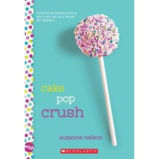 Cake Pop Crush: A Wish Novel Paperback, Scholastic Paperbacks