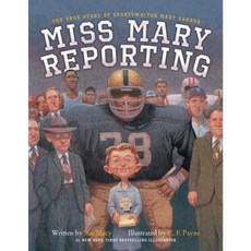 Miss Mary Reporting: The True Story of Sportswriter Mary Garber Hardcover, Simon & Schuster/Paula Wiseman Books