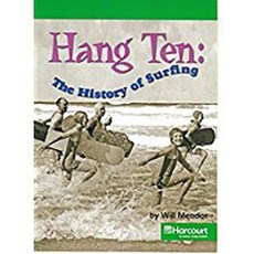 Harcourt Social Studies: Above Level Reader 6-Pack Grade 4 Hang Ten: The History of Surfing Hardcover, Harcourt School Publishers