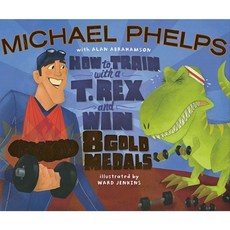 How to Train with A T. Rex and Win 8 Gold Medals Hardcover, Simon & Schuster Books for Young Readers