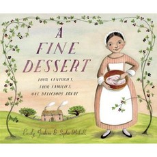 A Fine Dessert: Four Centuries Four Families One Delicious Treat Library Binding, Schwartz & Wade Books