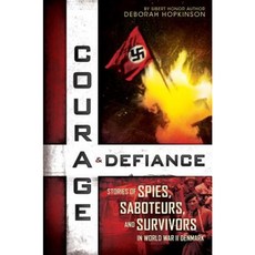 Courage & Defiance: Spies Saboteurs and Survivors in WWII Denmark Hardcover, Scholastic Press