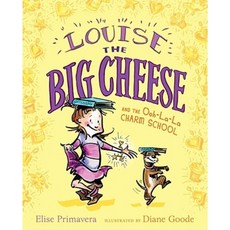 Louise the Big Cheese and the Ooh-La-La Charm School Hardcover, Simon & Schuster/Paula Wiseman Books