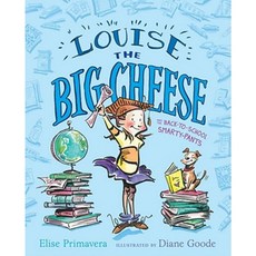 Louise the Big Cheese and the Back-To-School Smarty-Pants Hardcover, Simon & Schuster/Paula Wiseman Books