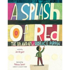 A Splash of Red: The Life and Art of Horace Pippin Library Binding, Alfred A. Knopf Books for Young Readers
