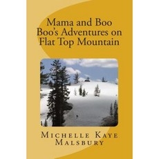 Mama and Boo Boo's Adventures on Flat Top Mountain Paperback, Createspace Independent Publishing Platform