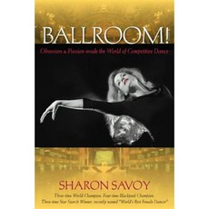 Ballroom!: Obsession and Passion Inside the World of Competitive Dance Paperback, University Press of Florida