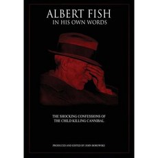 Albert Fish in His Own Words: The Shocking Confessions of the Child Killing Cannibal Paperback, Waterfront Productions