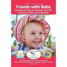 Travels with Baby: The Ultimate Guide for Planning Travel with Your Baby Toddler and Preschooler Paperback, Travels with Baby Books