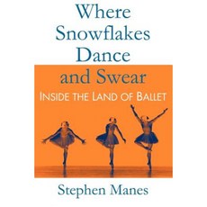 Where Snowflakes Dance and Swear: Inside the Land of Ballet Paperback, Cadwallader and Stern