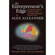 The Entrepreneur's Edge: Entrepreneurial Thinking and the Mind/Business Connection Paperback, Full Spectrum Publishing