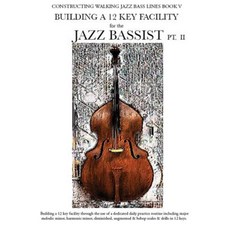 Constructing Walking Jazz Bass Lines Book V - Building a 12 Key Facility for the Jazz Bassist PT II Paperback