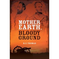 Mother Earth Bloody Ground: A Novel of the Civil War and What Might Have Been Paperback, Black Gold Media