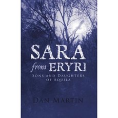 Sara from Eryri: Sons and Daughters of Aquila Paperback, iUniverse