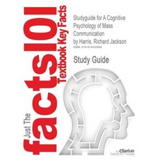 Studyguide for a Cognitive Psychology of Mass Communication by Harris Richard Jackson ISBN 9780415993128 Paperback, Cram101