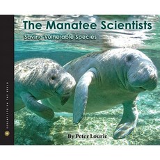 The Manatee Scientists: Saving Vulnerable Species Hardcover 2011년 04월 11일 출판, Houghton Mifflin